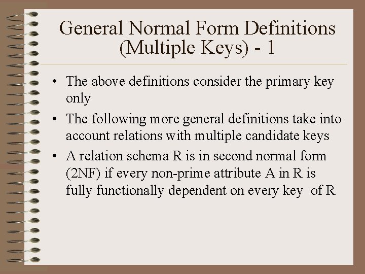 General Normal Form Definitions (Multiple Keys) - 1 • The above definitions consider the General Normal Form Definitions (Multiple Keys) - 1 • The above definitions consider the
