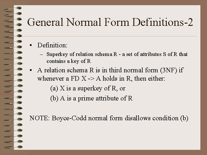 General Normal Form Definitions-2 • Definition: – Superkey of relation schema R - a