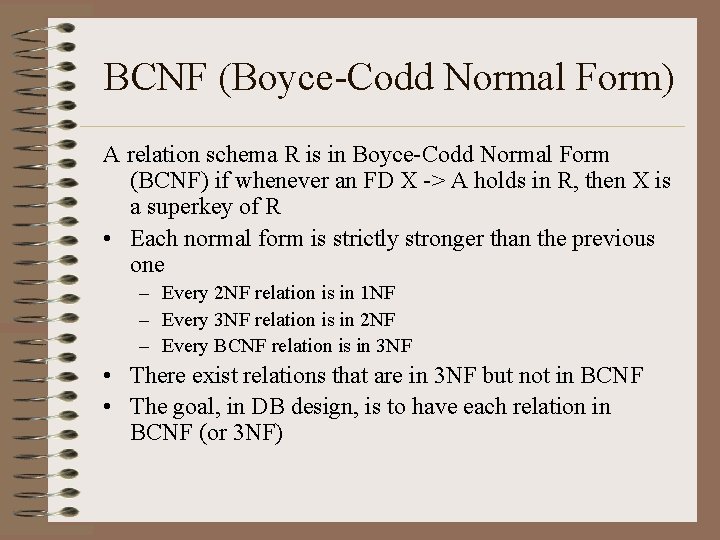 BCNF (Boyce-Codd Normal Form) A relation schema R is in Boyce-Codd Normal Form (BCNF)