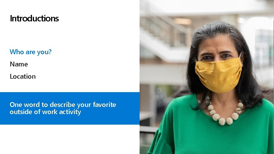 Introductions Who are you? Name Location One word to describe your favorite outside of