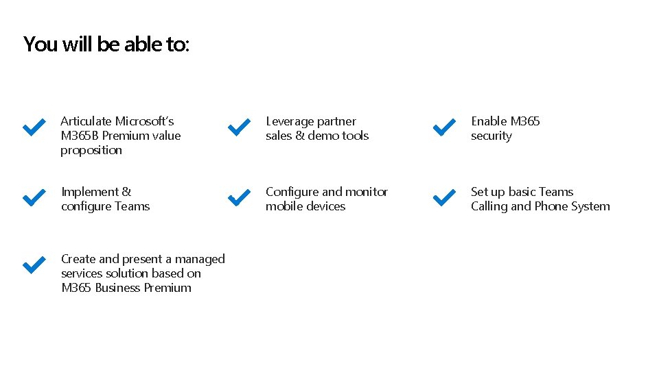 You will be able to: Articulate Microsoft’s M 365 B Premium value proposition Leverage