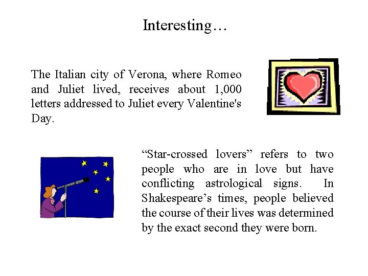 Interesting… The Italian city of Verona, where Romeo and Juliet lived, receives about 1,