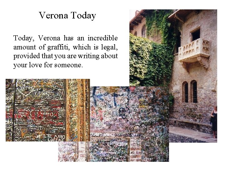 Verona Today, Verona has an incredible amount of graffiti, which is legal, provided that