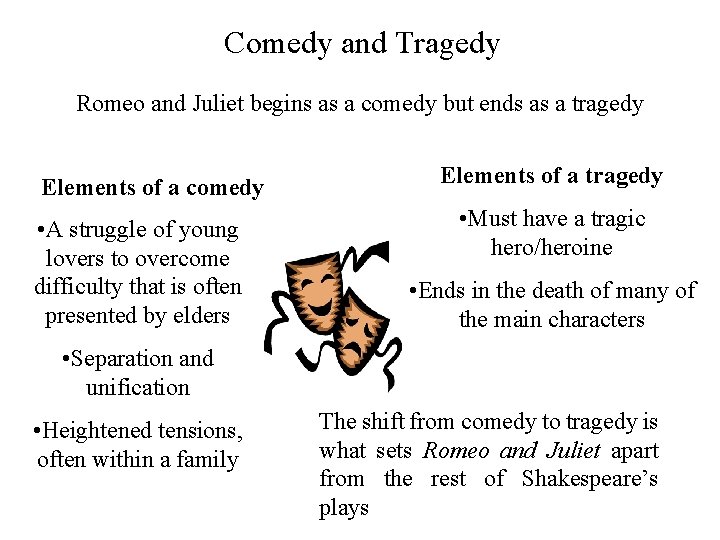 Comedy and Tragedy Romeo and Juliet begins as a comedy but ends as a