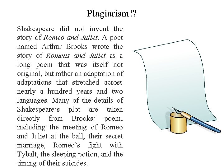 Plagiarism!? Shakespeare did not invent the story of Romeo and Juliet. A poet named