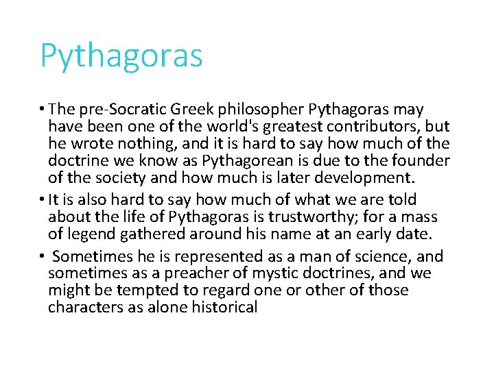 Pythagoras • The pre-Socratic Greek philosopher Pythagoras may have been one of the world's