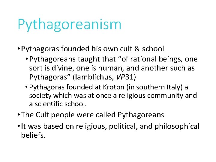 Pythagoreanism • Pythagoras founded his own cult & school • Pythagoreans taught that “of