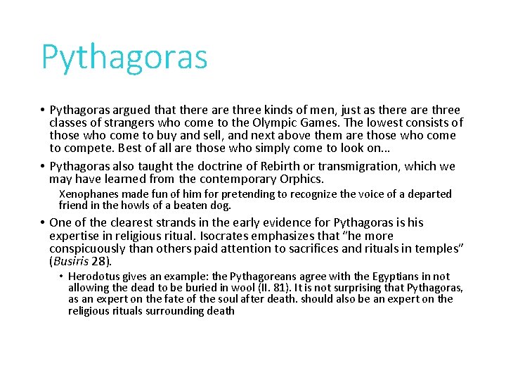 Pythagoras • Pythagoras argued that there are three kinds of men, just as there