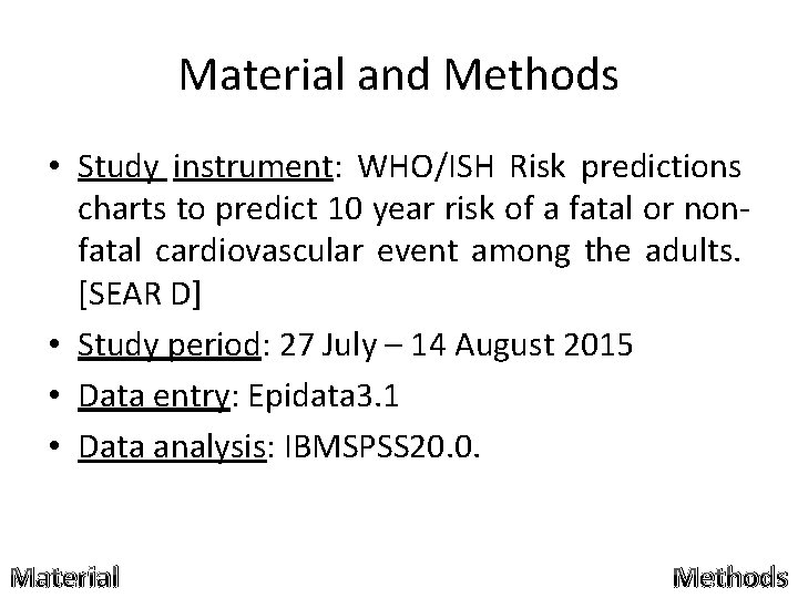 Material and Methods • Study instrument: WHO/ISH Risk predictions charts to predict 10 year Material and Methods • Study instrument: WHO/ISH Risk predictions charts to predict 10 year