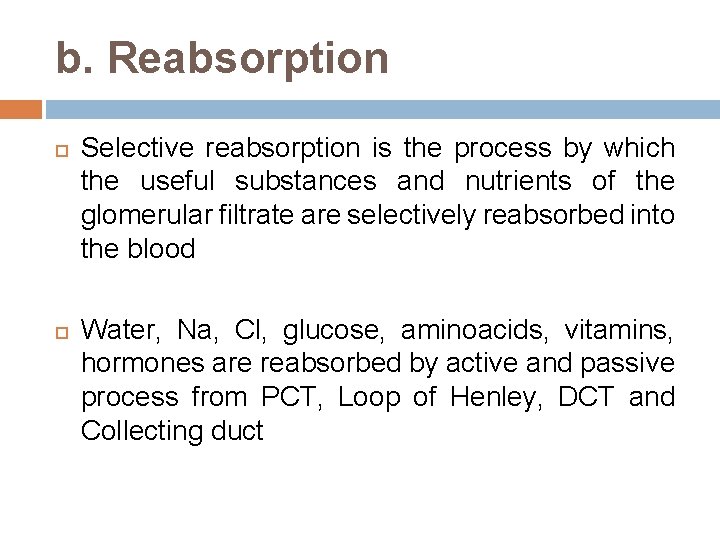 b. Reabsorption Selective reabsorption is the process by which the useful substances and nutrients