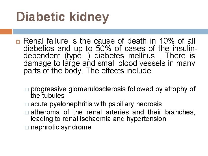 Diabetic kidney Renal failure is the cause of death in 10% of all diabetics