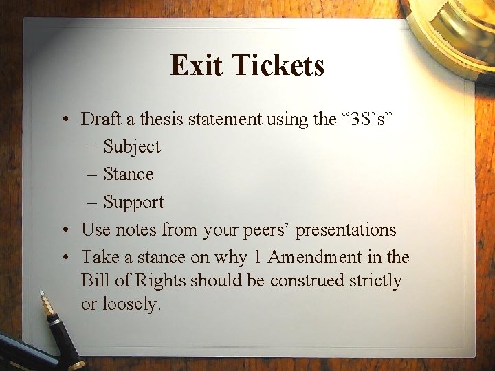 Exit Tickets • Draft a thesis statement using the “ 3 S’s” – Subject