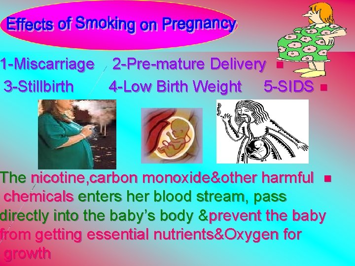 1 -Miscarriage 2 -Pre-mature Delivery n 3 -Stillbirth 4 -Low Birth Weight 5 -SIDS