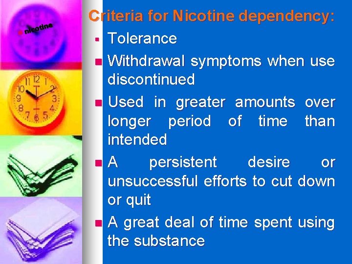 tine o c i n n Criteria for Nicotine dependency: § Tolerance n Withdrawal