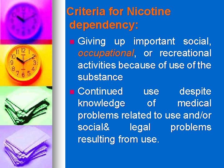 Criteria for Nicotine dependency: Giving up important social, occupational, or recreational activities because of
