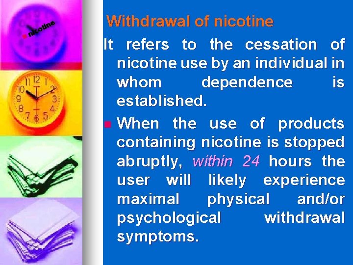 n ine t o nic Withdrawal of nicotine It refers to the cessation of