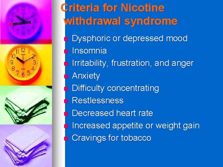 ine n nicot i Criteria for Nicotine withdrawal syndrome n n n n n