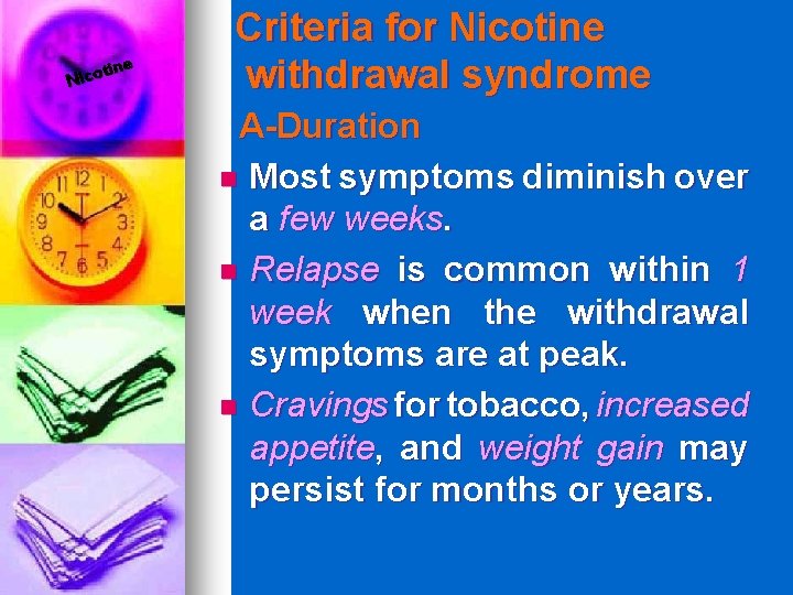 tine o c i N Criteria for Nicotine withdrawal syndrome A-Duration n Most symptoms