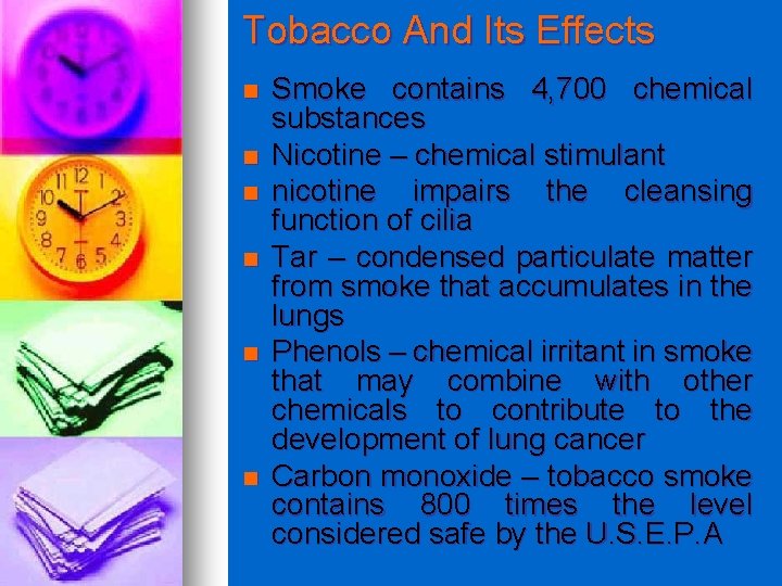 Tobacco And Its Effects n n n Smoke contains 4, 700 chemical substances Nicotine