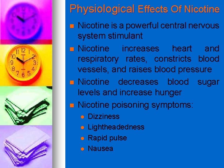 Physiological Effects Of Nicotine n n Nicotine is a powerful central nervous system stimulant