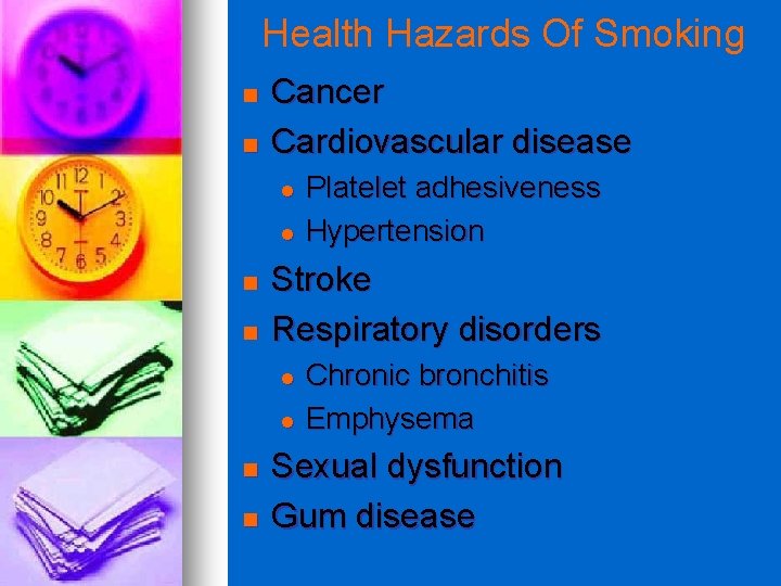 Health Hazards Of Smoking n n Cancer Cardiovascular disease l l n n Stroke