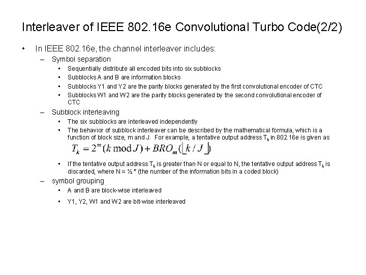 Interleaver of IEEE 802. 16 e Convolutional Turbo Code(2/2) • In IEEE 802. 16 Interleaver of IEEE 802. 16 e Convolutional Turbo Code(2/2) • In IEEE 802. 16