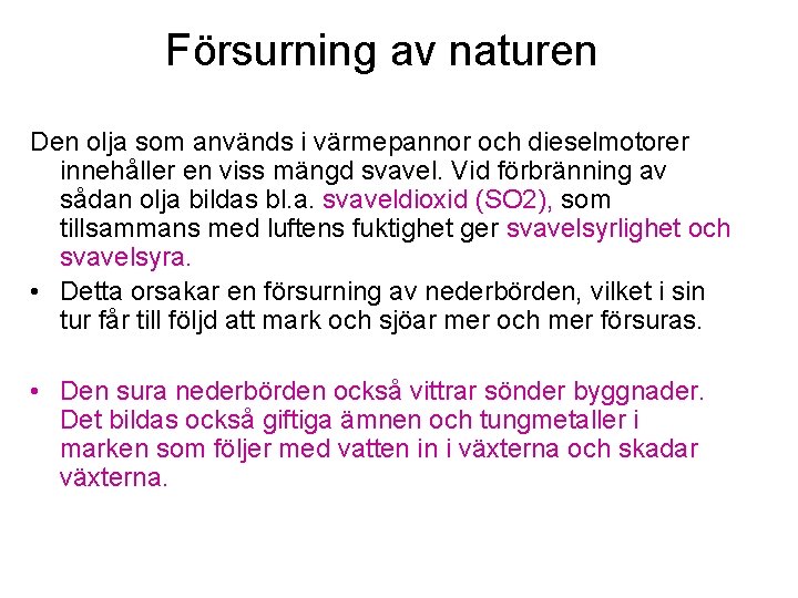 Försurning av naturen Den olja som används i värmepannor och dieselmotorer innehåller en viss