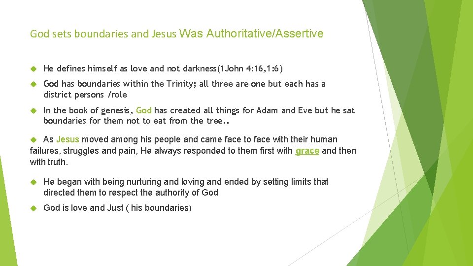 God sets boundaries and Jesus Was Authoritative/Assertive He defines himself as love and not