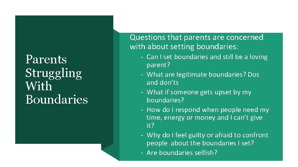 Questions that parents are concerned with about setting boundaries: Parents Struggling With Boundaries -