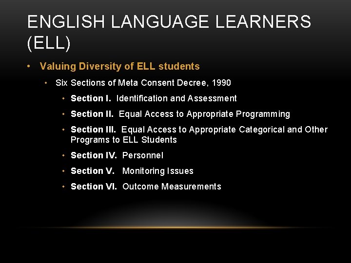 ENGLISH LANGUAGE LEARNERS (ELL) • Valuing Diversity of ELL students • Six Sections of
