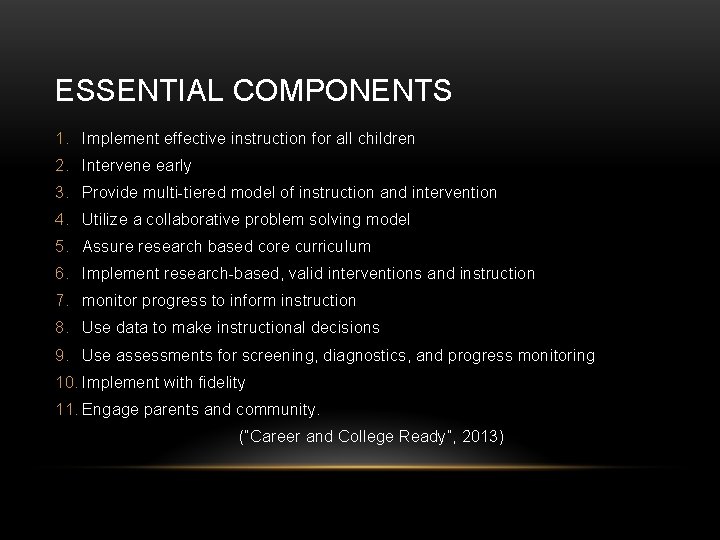 ESSENTIAL COMPONENTS 1. Implement effective instruction for all children 2. Intervene early 3. Provide