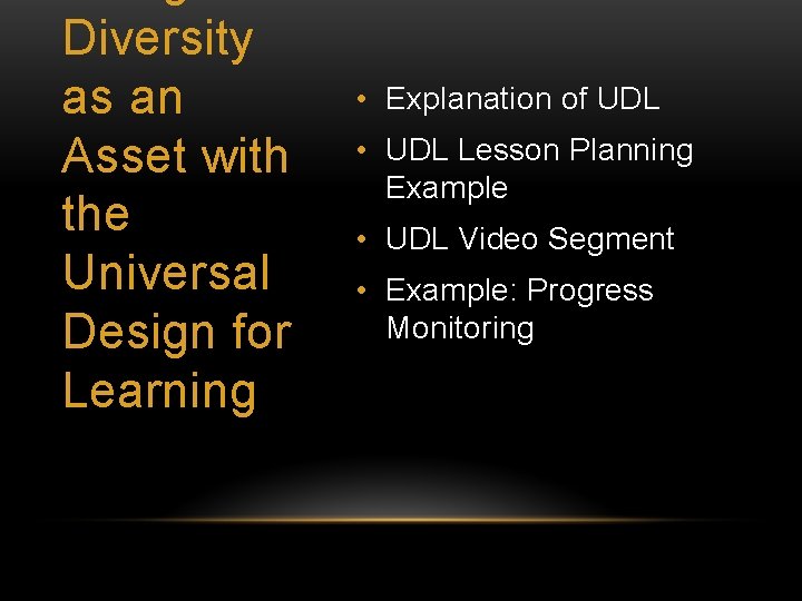 Diversity as an Asset with the Universal Design for Learning • Explanation of UDL