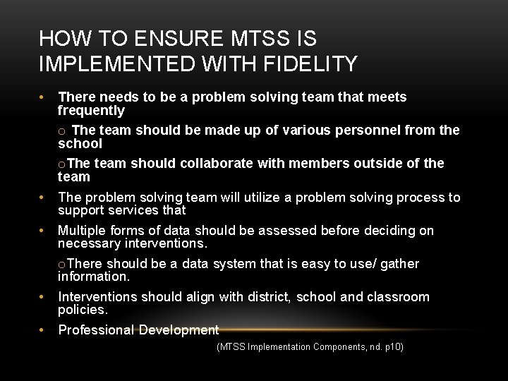 HOW TO ENSURE MTSS IS IMPLEMENTED WITH FIDELITY • • • There needs to