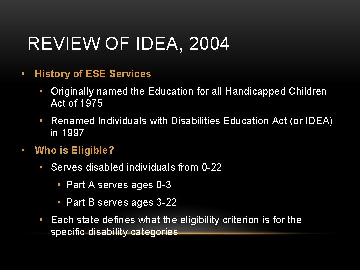 REVIEW OF IDEA, 2004 • History of ESE Services • Originally named the Education