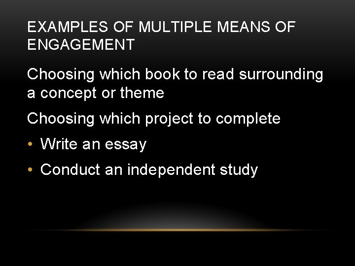 EXAMPLES OF MULTIPLE MEANS OF ENGAGEMENT Choosing which book to read surrounding a concept