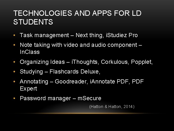 TECHNOLOGIES AND APPS FOR LD STUDENTS • Task management – Next thing, i. Studiez