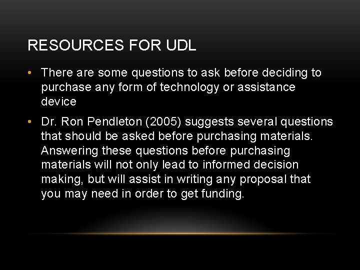 RESOURCES FOR UDL • There are some questions to ask before deciding to purchase