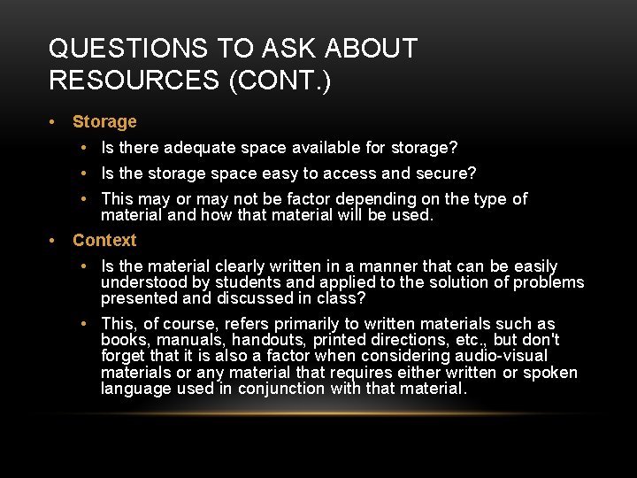 QUESTIONS TO ASK ABOUT RESOURCES (CONT. ) • • Storage • Is there adequate