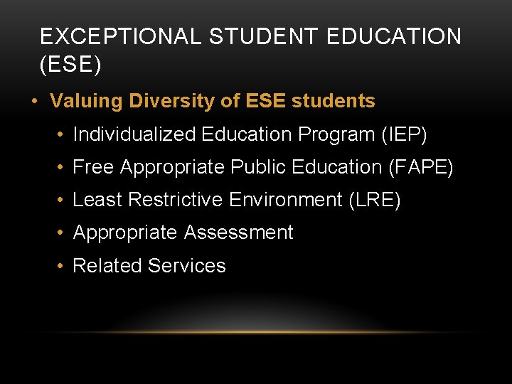 EXCEPTIONAL STUDENT EDUCATION (ESE) • Valuing Diversity of ESE students • Individualized Education Program