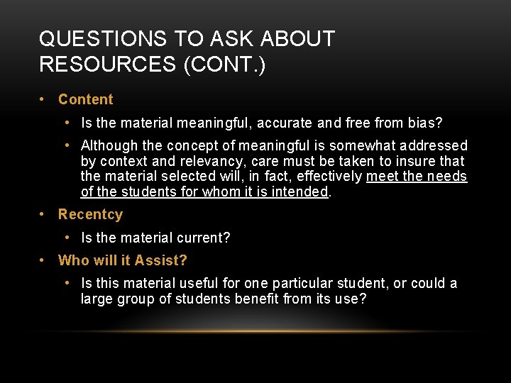 QUESTIONS TO ASK ABOUT RESOURCES (CONT. ) • Content • Is the material meaningful,