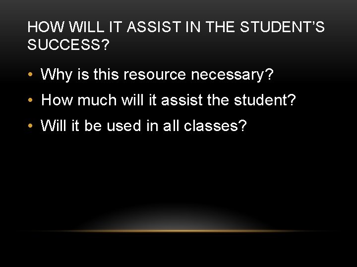 HOW WILL IT ASSIST IN THE STUDENT’S SUCCESS? • Why is this resource necessary?