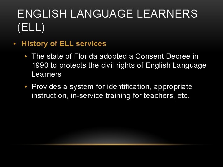 ENGLISH LANGUAGE LEARNERS (ELL) • History of ELL services • The state of Florida