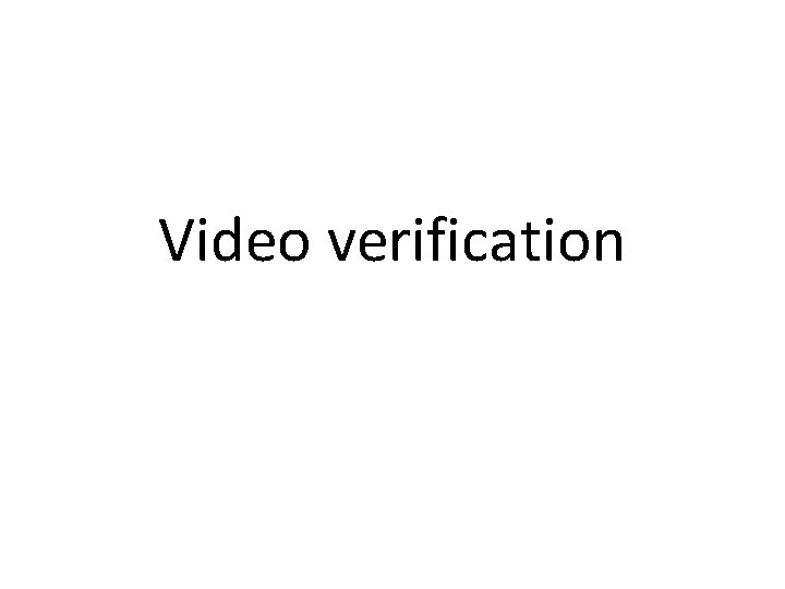 Video verification 