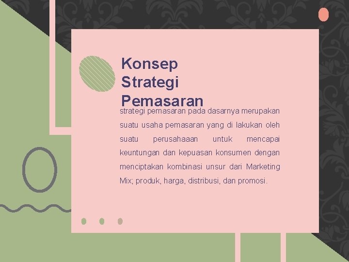 Konsep Strategi Pemasaran strategi pemasaran pada dasarnya merupakan suatu usaha pemasaran yang di lakukan