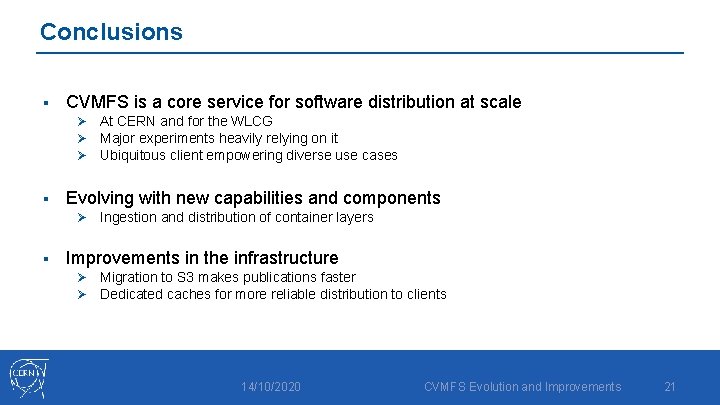 Conclusions § CVMFS is a core service for software distribution at scale Ø At