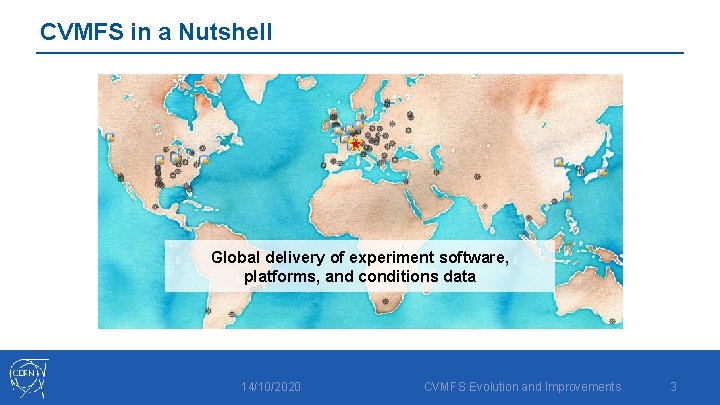 CVMFS in a Nutshell Global delivery of experiment software, platforms, and conditions data 14/10/2020