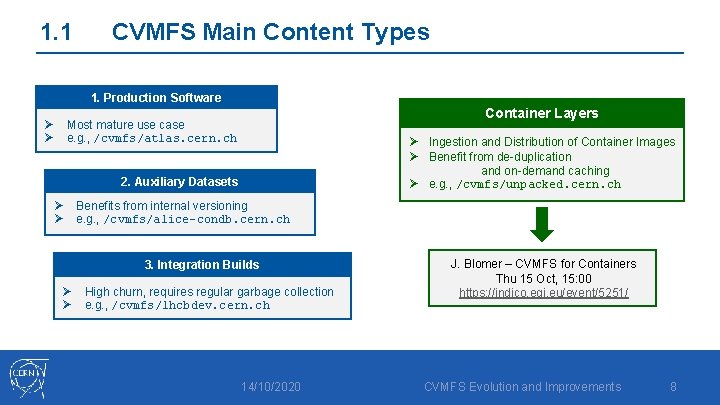 1. 1 CVMFS Main Content Types 1. Production Software Ø Ø Container Layers Most