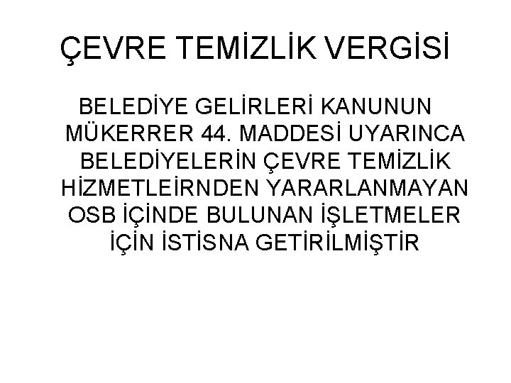 ÇEVRE TEMİZLİK VERGİSİ BELEDİYE GELİRLERİ KANUNUN MÜKERRER 44. MADDESİ UYARINCA BELEDİYELERİN ÇEVRE TEMİZLİK HİZMETLEİRNDEN