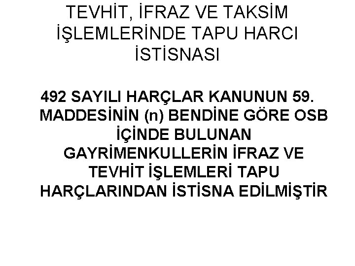 TEVHİT, İFRAZ VE TAKSİM İŞLEMLERİNDE TAPU HARCI İSTİSNASI 492 SAYILI HARÇLAR KANUNUN 59. MADDESİNİN