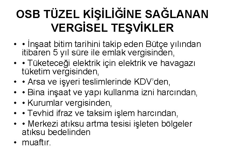 OSB TÜZEL KİŞİLİĞİNE SAĞLANAN VERGİSEL TEŞVİKLER • • İnşaat bitim tarihini takip eden Bütçe